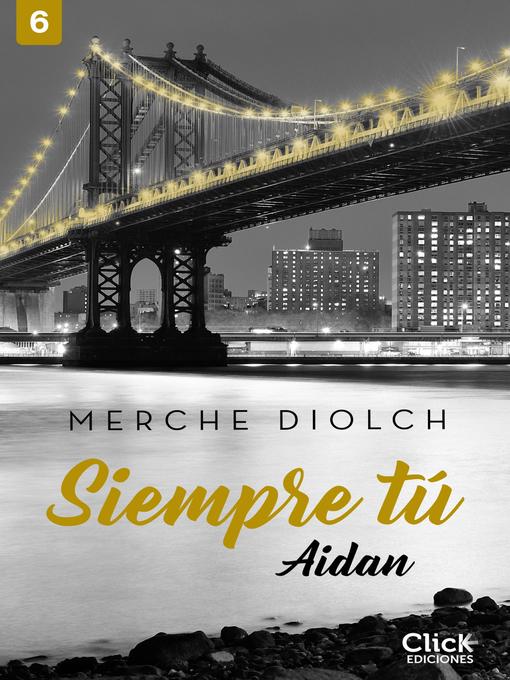 Title details for Siempre tú 6. Aidan by Merche Diolch - Available